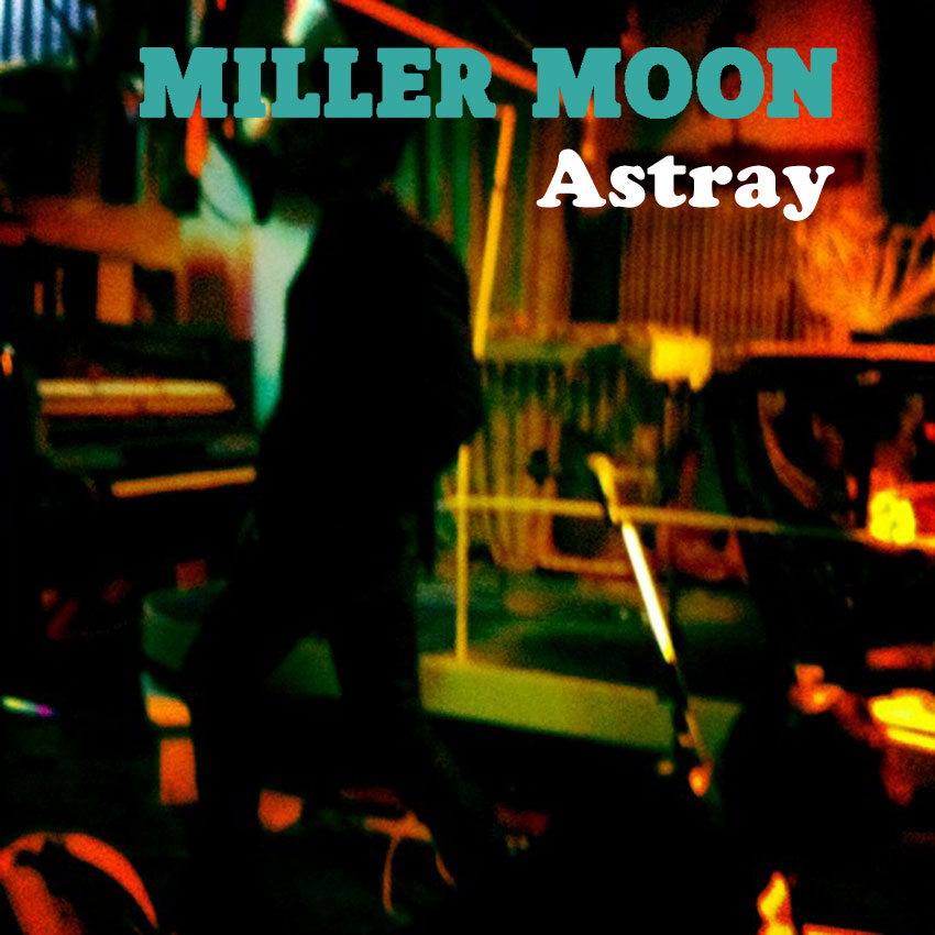 Miller Moon first single release called Astray